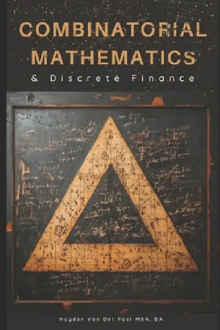 Combinatorial Mathematics & Discrete Finance: A Practical guide for Analyst by Reactive Publishing