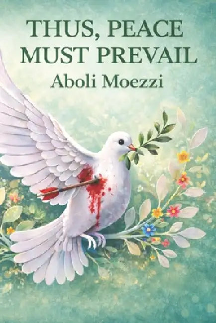 Thus, Peace Must Prevail by Aboli Moezzi