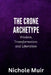 The Crone Archetype: Wisdom, Transformation and Liberation by Nichole Muir