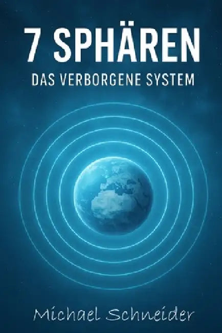 7 Sphären - Das verborgene System by Michael Schneider
