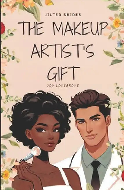The Makeup Artist's Gift: A Clean BWWM Romance by Joy Lovegrove