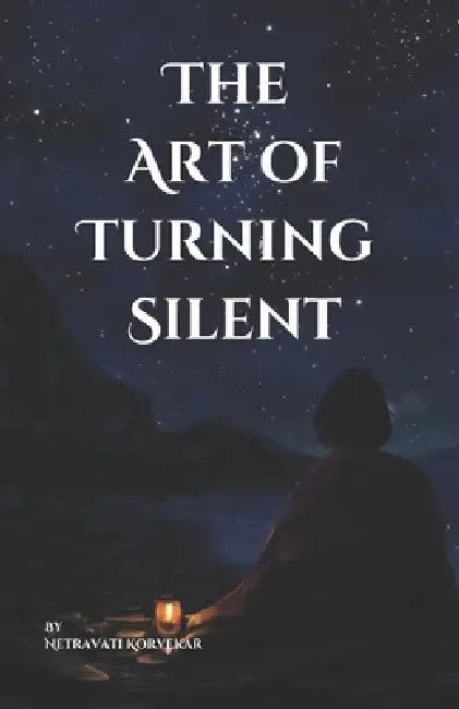 The Art of Turning Silent by Netra Korvekar