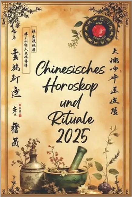 Chinesisches Horoskop und Rituale 2025 by Rubi, Angeline