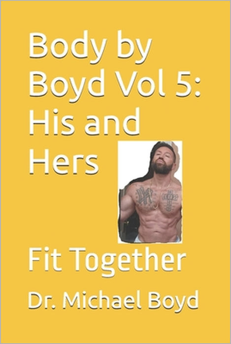 Body by Boyd Vol 5: His and Hers: Fit Together by Michael Boyd