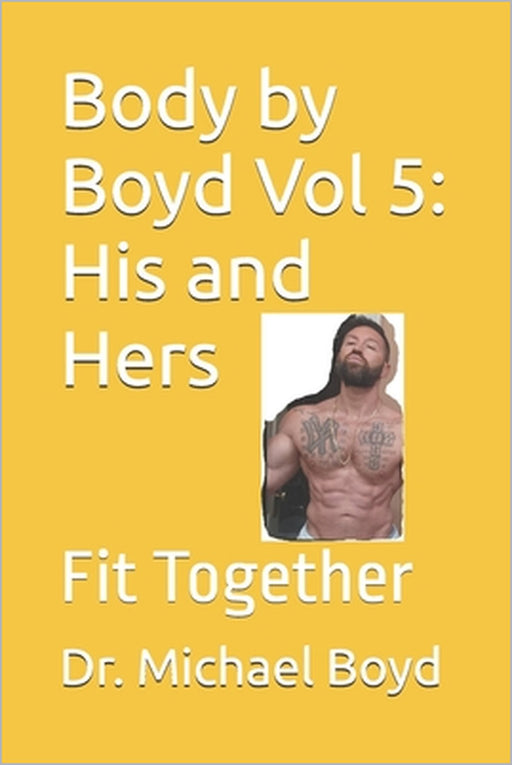 Body by Boyd Vol 5: His and Hers: Fit Together by Michael Boyd
