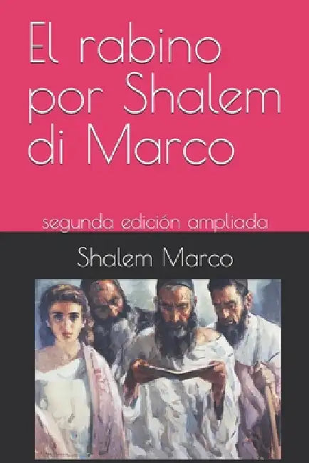 El rabino por Shalem di Marco: segunda edición ampliada by Shalem Di Marco Marco