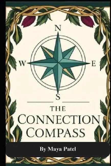 The Connection Compass by Maya Patel