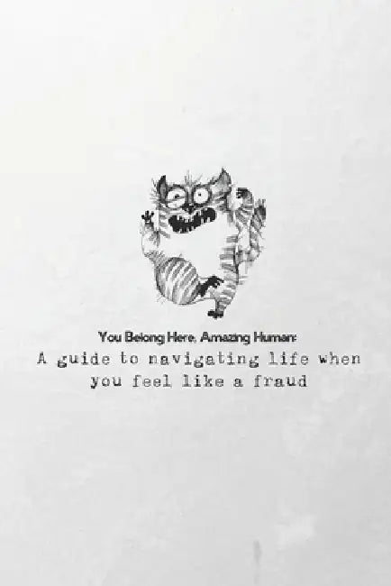 You Belong Here, Amazing Human: A Guide to Navigating Life When You Feel Like a Fraud: A kind gift for those experiencing imposter syndrome moments by Tatiana Davidova, Katie Ford Mrcvs