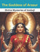 The Goddess of Arasur: Divine Mysteries of Ambaji by Swati Bisht