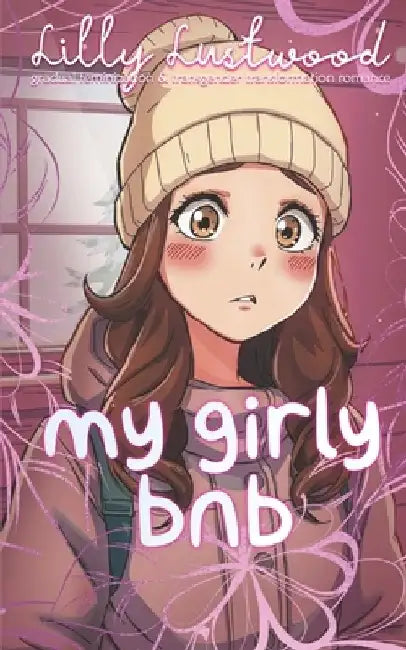 My Girly BNB: Gradual Feminization and Transgender Transformation Romance by Lilly Lustwood