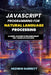JavaScript Programming For Natural Language Processing: A Hands-On Guide to Building Smart Text-Based Applications by Hedwig Garrett
