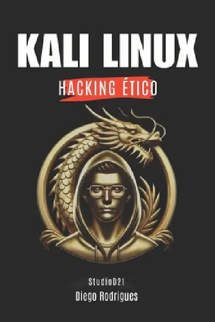 Kali Linux Hacking Ético by Diego Rodrigues, Studiod21 Smart Tech Content