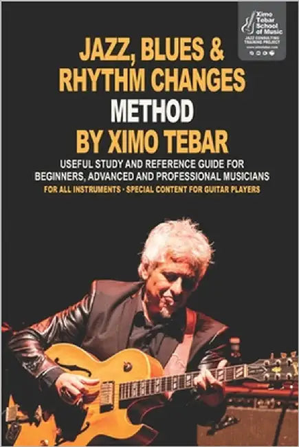 Jazz, Blues, Rhythm Changes Method by Ximo Tebar: For All Instruments - Especial Content for Guitar Players by Tebar, Ximo