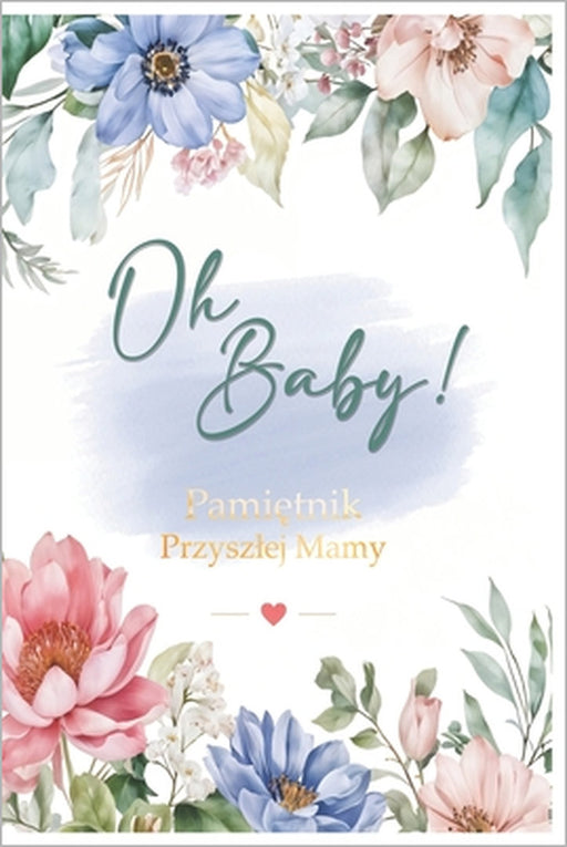 Oh Baby! Pamiętnik Przyszlej Mamy by Roztoczanka