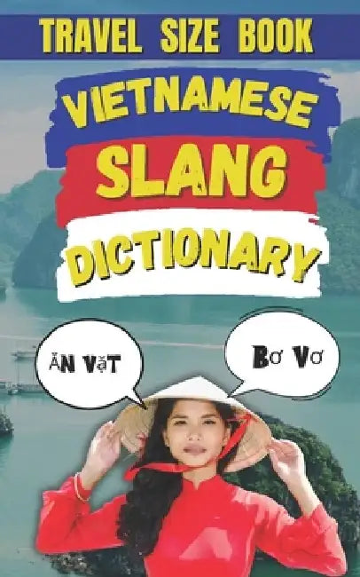 Vietnamese Slang Dictionary: Your Passport to the Heart of Vietnam's Street Talk by Slang Fun
