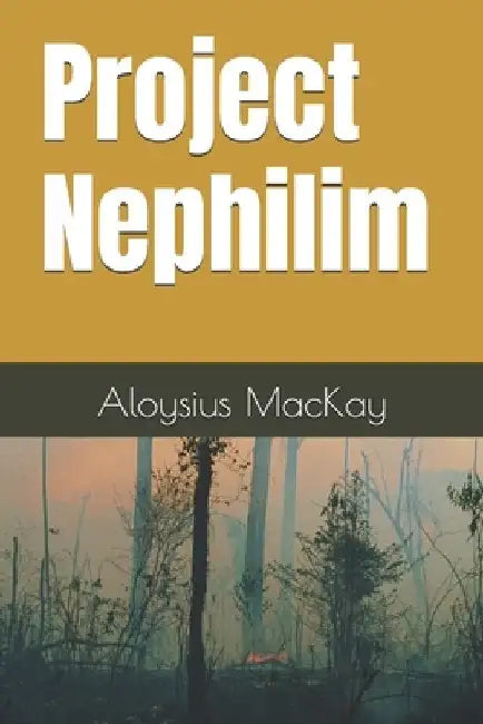 Project Nephilim by Aloysius MacKay