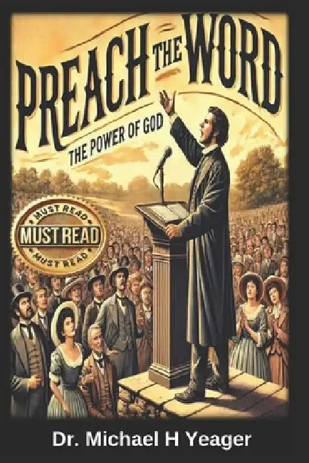 Preach the Word: The Power of God by Michael H. Yeager