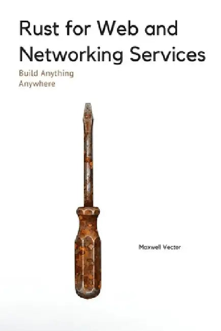 Rust for Web and Networking Services by Maxwell Vector