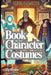 Book Character Costumes: DIY & Creativity Guide by Jay Shafer