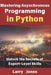 Mastering Asynchronous Programming in Python: Unlock the Secrets of Expert-Level Skills by Larry Jones