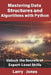 Mastering Data Structures and Algorithms with Python: Unlock the Secrets of Expert-Level Skills by Larry Jones