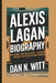 Alexis Lagan: Beyond the Bullseye - Life Lessons from the Shooting Range by Dan N. Witt