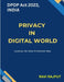 Privacy in Digital World: DPDP Act 2023, Leading the Data Protection Way by Ravi Rajput
