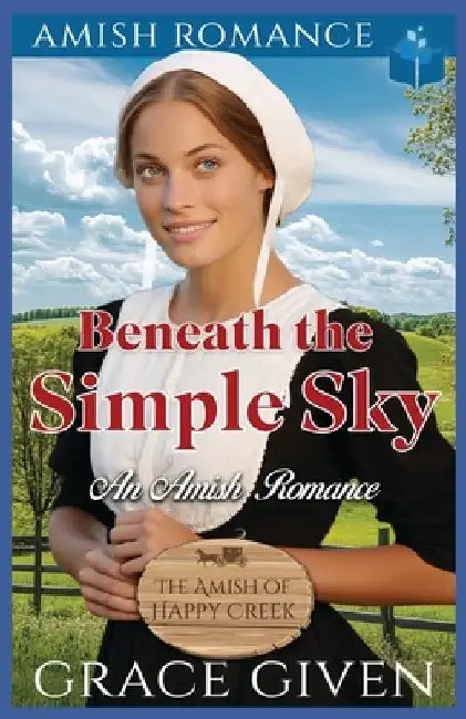 Beneath the Simple Sky: An Amish Romance by Grace Given