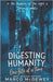 Digesting Humanity: one Bite at a Time by McDewey, Marco