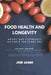 Food Health and Longevity: advice and techniques suitable for every age by John Adams