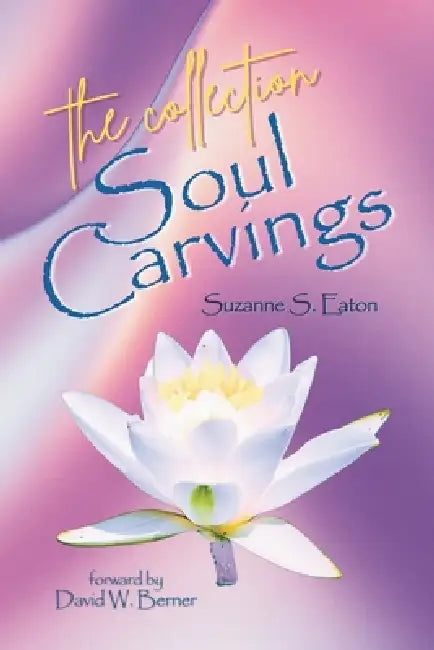 The Soul Carvings Collection by LLC Airlift Publishing, Suzanne S. Eaton