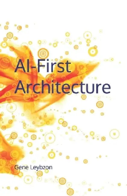 AI-First Architecture by Gene Leybzon