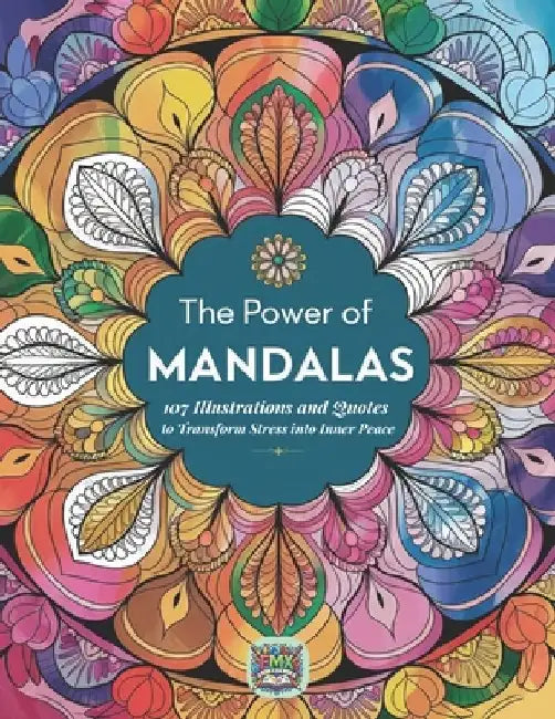 The Power of Mandalas: 107 Illustrations and Quotes to Transform Stress into Inner Peace by Monise Mota Lima Guedes