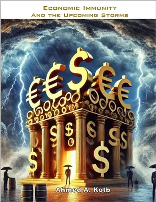 Economic Immunity and the Upcoming Storms by Kotb, Ahmed A.