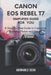 Canon EOS Rebel T7 Simplified Manual For You: A Step-by-Step Guide to Capturing Stunning Photos and Videos by Adorable Segg