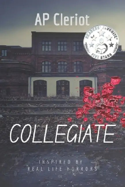 Collegiate: Inspired By Real Life Horrors by Ap Cleriot