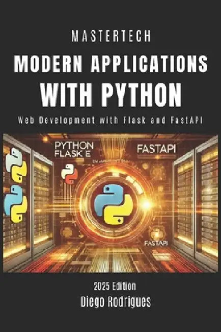 Modern Applications with Python: Web Development with Flask and FastAPI by Diego Rodrigues