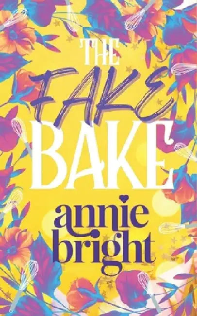 The Fake Bake by Annie Bright
