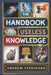 The Handbook of Useless Knowledge: 500+ Facts to Impress, Confuse, and Entertain with Quirky trivia and Insights by Andrew Ferdinard