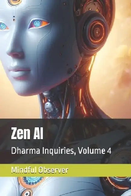 Zen AI: Dharma Inquiries, Volume 4 by Jb Wagoner