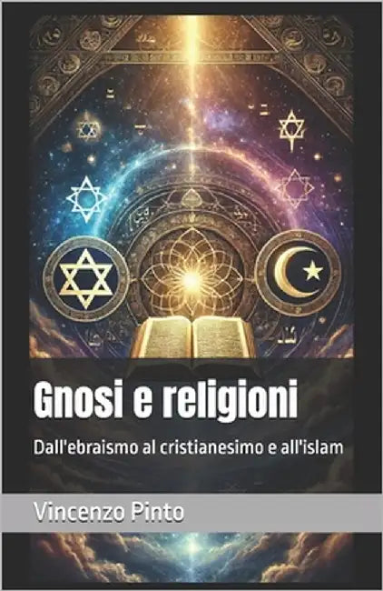 Gnosi e religioni: Dall'ebraismo al cristianesimo e all'islam by Pinto, Vincenzo