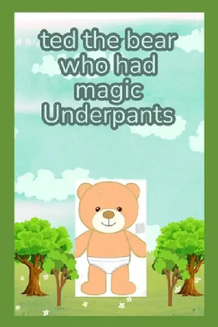Ted The Bear Who Had Magic Underpants