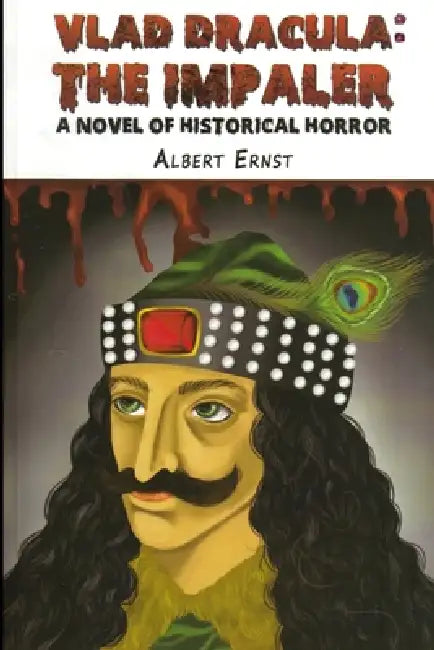 Vlad Dracula: THE IMPALER: A novel of historical horror by Albert Ernst