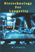 Biotechnology for Longevity: The Science of Living Longer by W. J. Francis