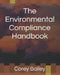 The Environmental Compliance Handbook by Corey R. Bailey