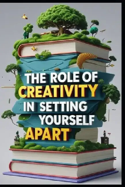 The Role of Creativity in Setting Yourself Apart by Saad Abdo