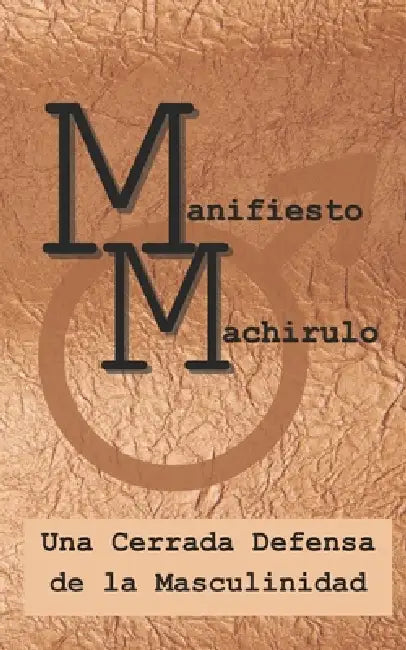 Manifiesto Machirulo: Una Cerrada Defensa de la Masculinidad by Colectivo Stoa