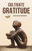 Cultivate Gratitude by Olivia Jones