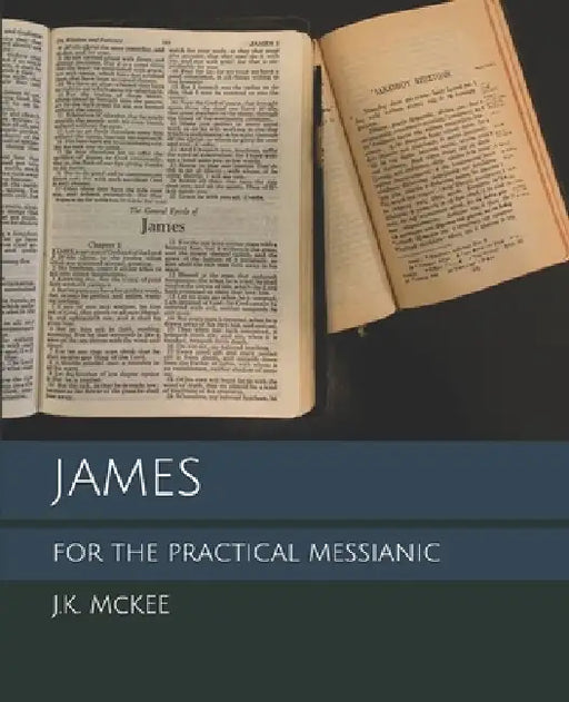 James for the Practical Messianic by J. K. McKee