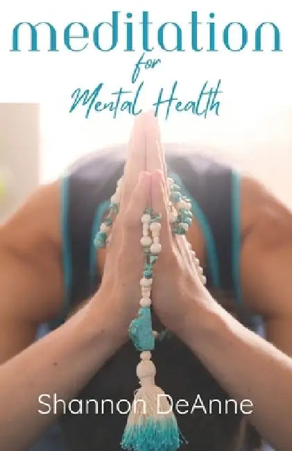 Meditation for Mental Health by Shannon Deanne